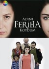 Adını Feriha Koydum